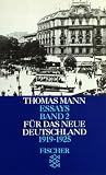 Thomas Mann. Essays in der Fassung der Erstdrucke: Essays II. F�r das neue Deutschland 1919 - 1925: BD 2