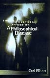 A Philosophical Disease: Bioethics, Culture, and Identity (Reflective Bioethics)