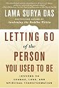 Letting Go of the Person You Used to Be: Lessons on Change, Loss, and Spiritual Transformation