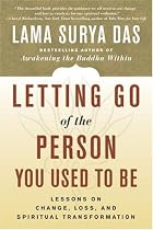 Letting Go of the Person You Used to Be: Lessons on Change, Loss, and Spiritual Transformation