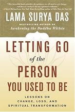 Letting Go of the Person You Used to Be: Lessons on Change, Loss, and Spiritual Transformation