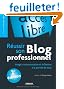 R�ussir son blog professionnel : Image, communication et influence � la port�e de tous