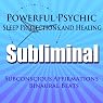 Powerful Psychic Sleep Protections and Healing Subliminal Hypnosis: Subconscious Affirmations, Binaural Beats, Solfeggio Tones