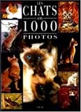 Chats 1000 photos->Cliquez sur l'image pour obtenir des informations sur ce livre
