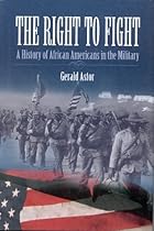 The Right to Fight: A History of African Americans in the Military The Right to Fight: A History of African Americans in the Military