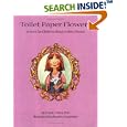 Toilet Paper Flowers: A Story for Children about Crohn's Disease by  Frank J. Sileo PhD and Martha Gradisher