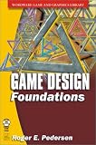 Game Design Foundations (Wordware Game and Graphics Library)