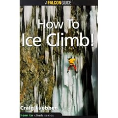 How to Ice Climb! (Falcon Guides How to Climb)