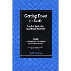 Getting Down to Earth: Practical Applications Of Ecological Economics (International Society for Ecological Economics)
