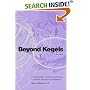 Beyond Kegels: Fabulous Four Exercises & More to Prevent & Treat Incontinence 2nd Ed.