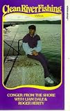 Clean River Fishing - Conger: From The Shore With Liam Dale And Roger Herity [VHS]