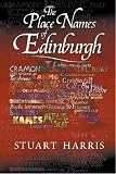 The Place Names of Edinburgh: Their Origins and History