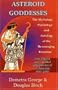 Asteroid Goddesses: The Mythology, Psychology, and Astrology of the Re-Emerging Feminine