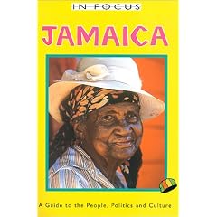 In Focus Jamaica: A Guide to the People, Politics and Culture