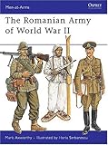 The Romanian Army of World War II (Men-at-Arms, No. 246)