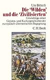 Produkt-Bild: Die Wilden und die Zivilisierten: Grundz&uuml;ge einer Geistes- und Kulturgeschichte der europ&auml;isch-&uuml;berseeischen Begegnung