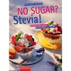 No Sugar? Stevia. Nat�rlich s��en mit der Wunderpflanze aus Amerika