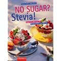 No Sugar? Stevia. Nat�rlich s��en mit der Wunderpflanze aus Amerika