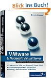 VMware und Microsoft Virtual Server: VMware GSX, VMware Server, VMware ESX und Microsoft Virtual Server im professionellen Einsatz (Galileo Computing)