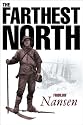 Farthest North: The Voyage and Exploration of the "Fram" 1893-96
