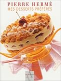 Mes desserts pr�f�r�s ( une recette in�dite de Pierre Herm� offerte)