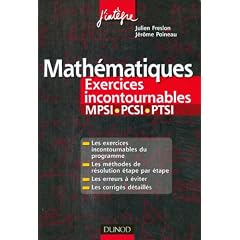 Math�matiques Les exercices incontournables MPSI-PCSI-PTSI: M�thodes d�taill�es, corrig�s �tape par �tape, erreurs � �viter