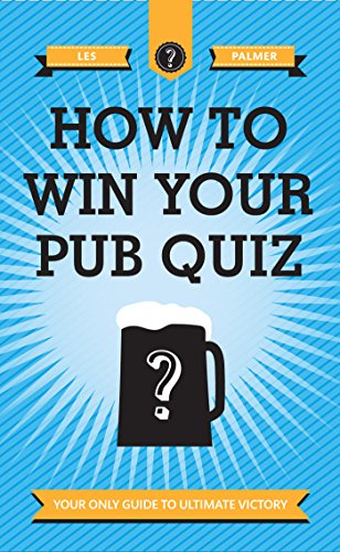How To Win Your Pub Quiz: Your only guide to ultimate victory