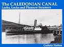 The Caledonian Canal: Lochs, Locks and Pleasure Steamers