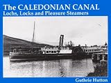 The Caledonian Canal: Lochs, Locks and Pleasure Steamers