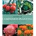 Secrets of Companion Planting: Plants That Help, Plants That Hurt