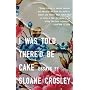 I Was Told There'd Be Cake