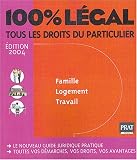 Revue Prat  / 100% légal 2004 : Famille - Logement - Travail - Tous les droits du particulier