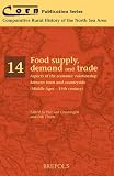 Food supply, demand and trade : aspects of the economic relationship between town and countryside (middle ages - 19th century)