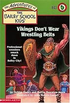 Bsk #43: Vikings Don't Wear Wrestling Belts (The Adventures Of The Bailey School Kids)
