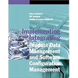 Implementing and Integrating Product Data Management and Software Configuration Management (Artech House Computing Library)