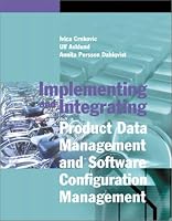 Implementing and Integrating Product Data Management and Software Configuration Management (Artech House Computing Library)