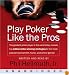 Play Poker Like The Pros CD: The greatest poker player in the world today reveals his million-dollar-winning strategies to the most popular tournament, home and online games