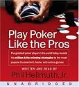 Play Poker Like The Pros CD: The greatest poker player in the world today reveals his million-dollar-winning strategies to the most popular tournament, home and online games