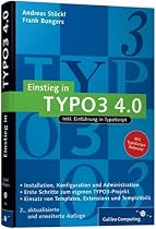 Einstieg in TYPO3 4.0: Installation, Grundlagen, TypoScript und TemplàVoilà (Galileo Computing)