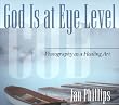 God Is at Eye Level: Photography as a Healing Art