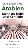 Arabien: Mehr als Erd�l und Konflikte - Udo Steinbach