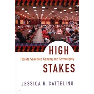 High Stakes: Florida Seminole Gaming and Sovereignty by Jessica R. Cattelino