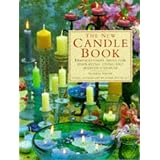 The New Candle Book: Inspirational Ideas for Displaying, Using and Making Candles
