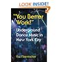 "You Better Work!" Underground Dance Music in New York City