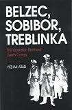 Belzec, Sobibor, Treblinka: The Operation Reinhard Death Camps