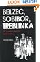 Belzec, Sobibor, Treblinka: The Operation Reinhard Death Camps