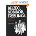 Belzec, Sobibor, Treblinka: The Operation Reinhard Death Camps