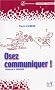 Osez communiquer !