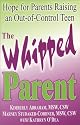 The Whipped Parent: Hope for Parents Raising an Out-Of-Control Teen