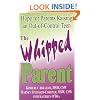 The Whipped Parent: Hope for Parents Raising an Out-Of-Control Teen